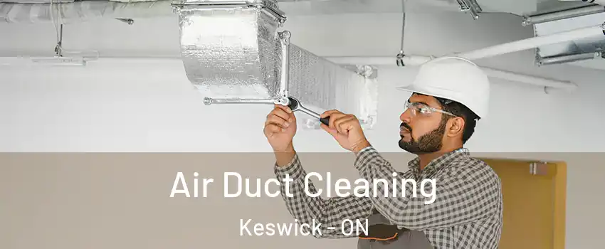  Air Duct Cleaning Keswick - ON