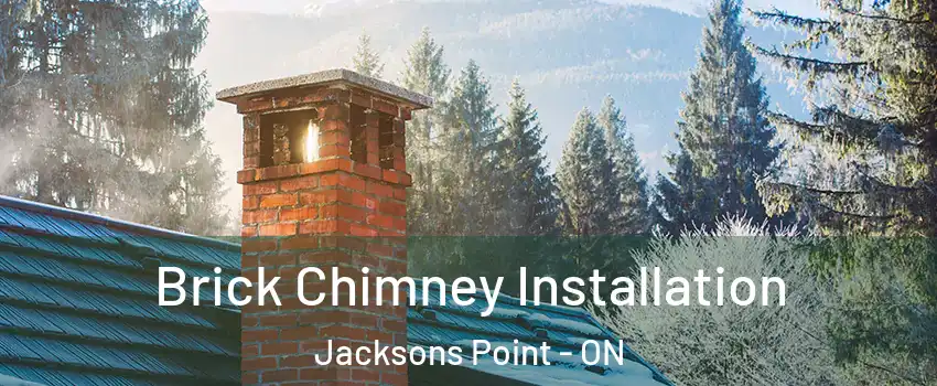  Brick Chimney Installation Jacksons Point - ON