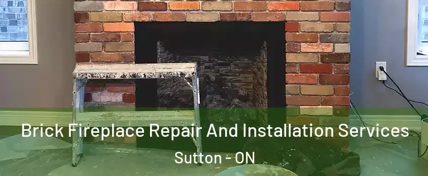  Brick Fireplace Repair And Installation Services Sutton - ON