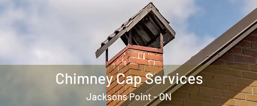  Chimney Cap Services Jacksons Point - ON