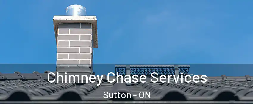  Chimney Chase Services Sutton - ON