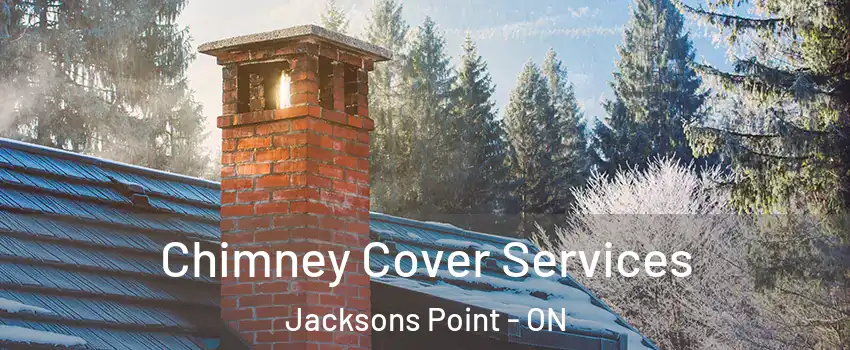  Chimney Cover Services Jacksons Point - ON