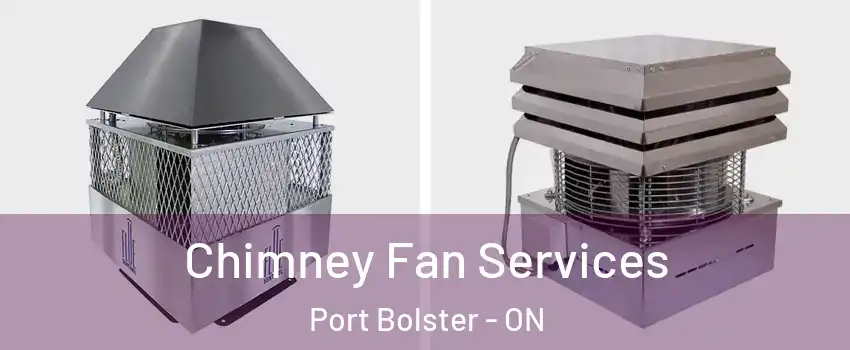  Chimney Fan Services Port Bolster - ON