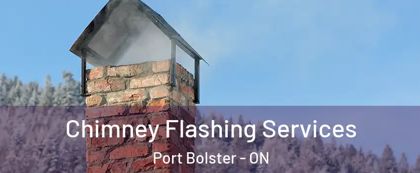 Chimney Flashing Services Port Bolster - ON