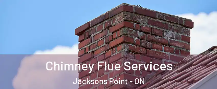  Chimney Flue Services Jacksons Point - ON