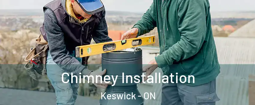 Chimney Installation Keswick - ON