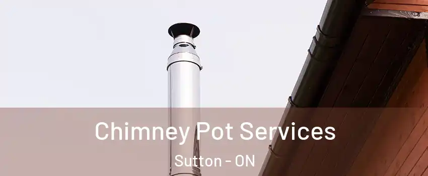  Chimney Pot Services Sutton - ON