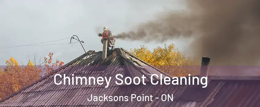  Chimney Soot Cleaning Jacksons Point - ON