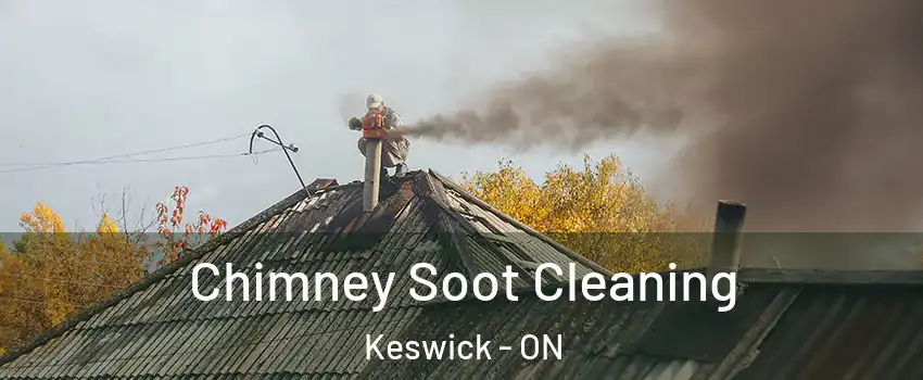  Chimney Soot Cleaning Keswick - ON