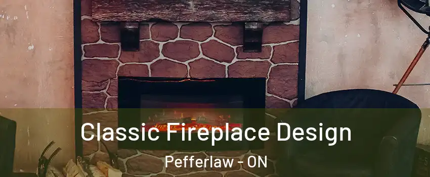  Classic Fireplace Design Pefferlaw - ON