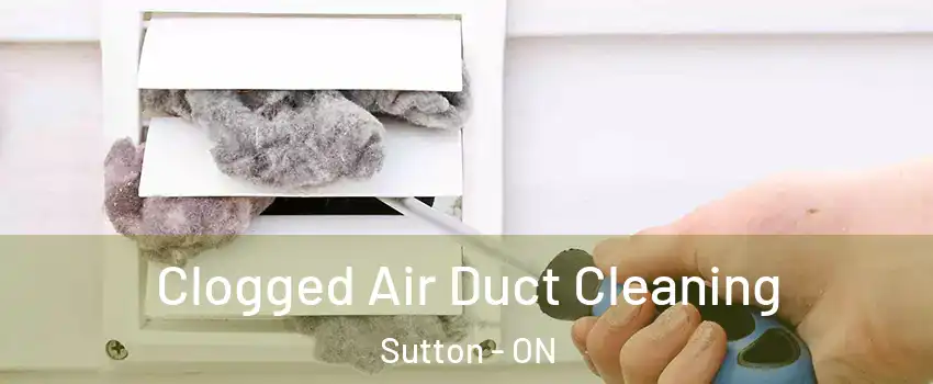  Clogged Air Duct Cleaning Sutton - ON