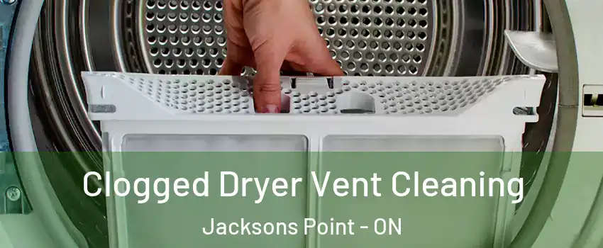  Clogged Dryer Vent Cleaning Jacksons Point - ON