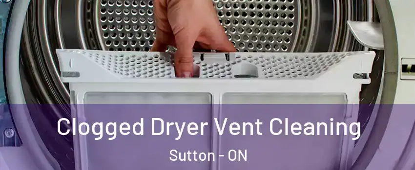  Clogged Dryer Vent Cleaning Sutton - ON