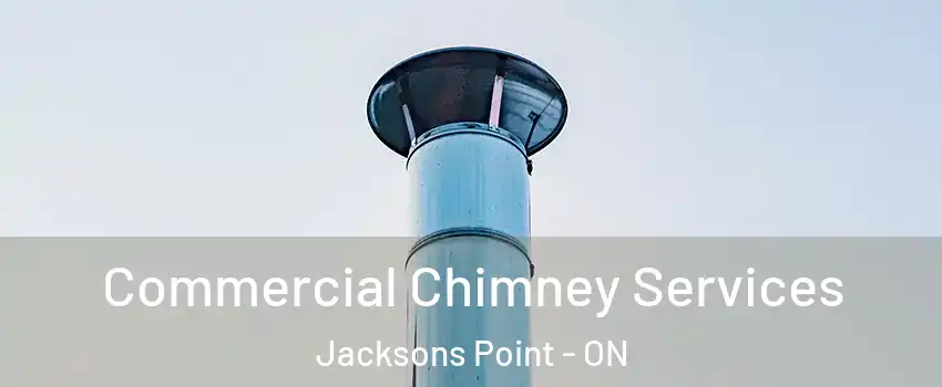  Commercial Chimney Services Jacksons Point - ON