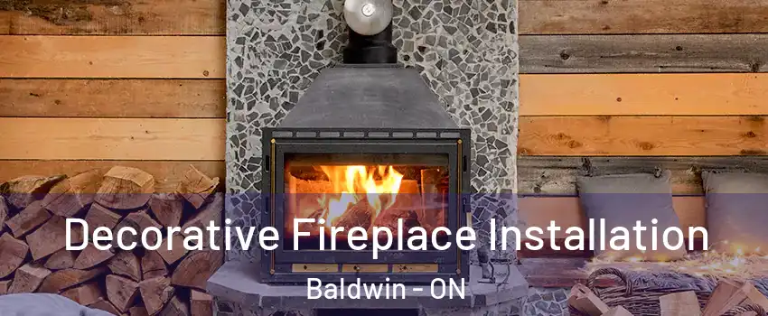  Decorative Fireplace Installation Baldwin - ON