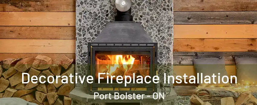  Decorative Fireplace Installation Port Bolster - ON