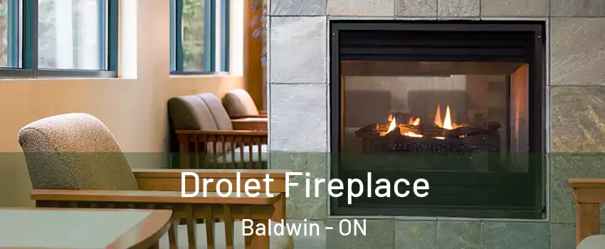 Drolet Fireplace Baldwin - ON