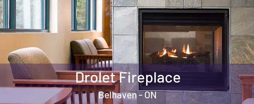 Drolet Fireplace Belhaven - ON