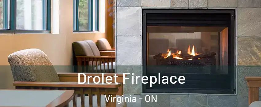 Drolet Fireplace Virginia - ON