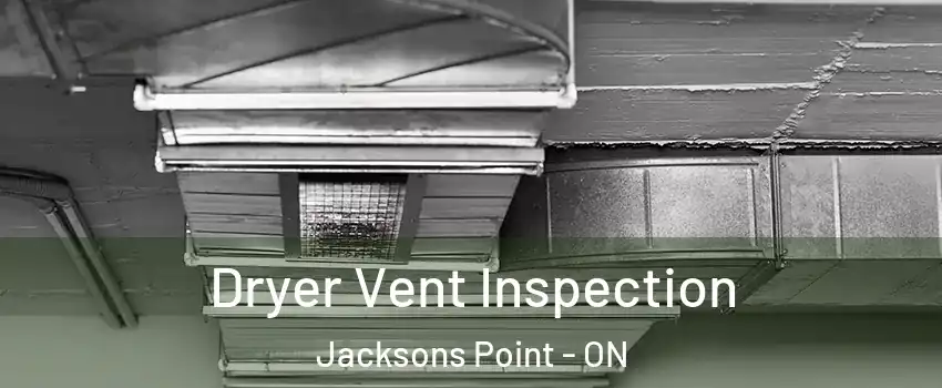  Dryer Vent Inspection Jacksons Point - ON
