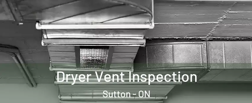  Dryer Vent Inspection Sutton - ON