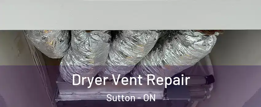  Dryer Vent Repair Sutton - ON