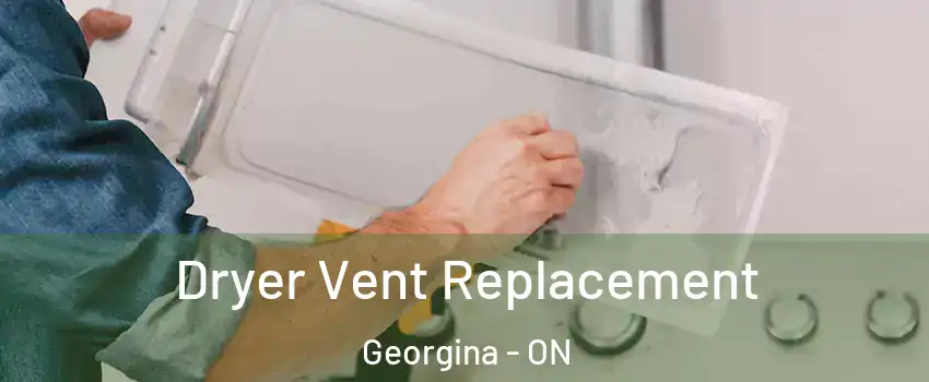  Dryer Vent Replacement Georgina - ON