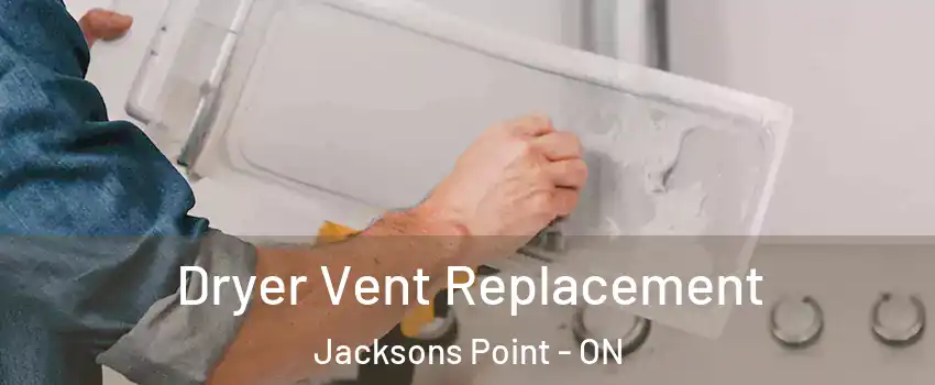  Dryer Vent Replacement Jacksons Point - ON