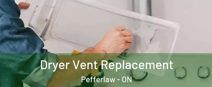  Dryer Vent Replacement Pefferlaw - ON