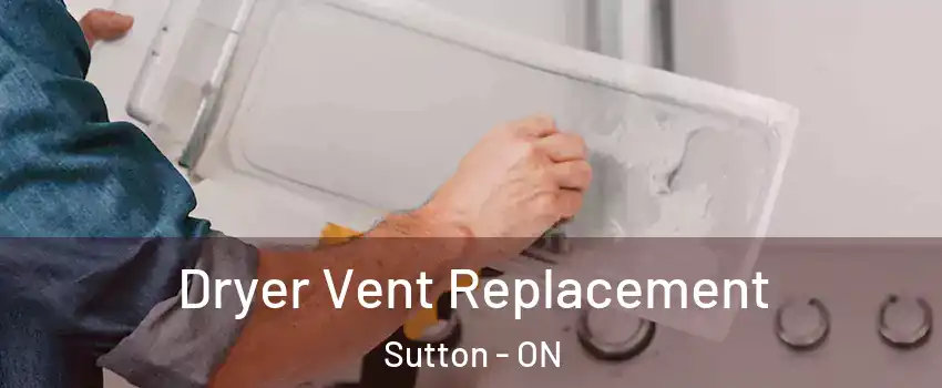  Dryer Vent Replacement Sutton - ON