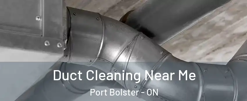  Duct Cleaning Near Me Port Bolster - ON