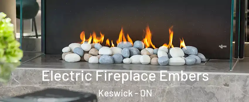  Electric Fireplace Embers Keswick - ON
