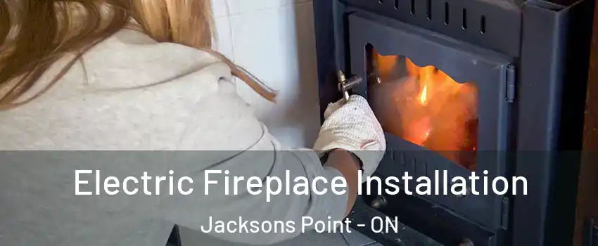  Electric Fireplace Installation Jacksons Point - ON