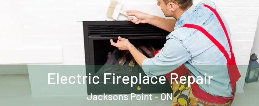  Electric Fireplace Repair Jacksons Point - ON
