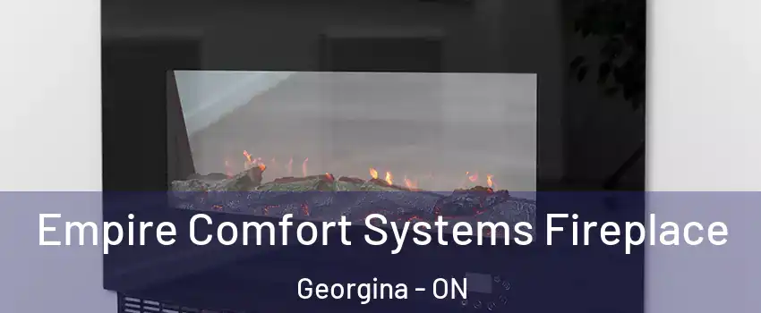 Empire Comfort Systems Fireplace Georgina - ON