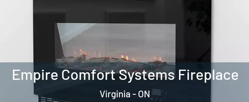 Empire Comfort Systems Fireplace Virginia - ON