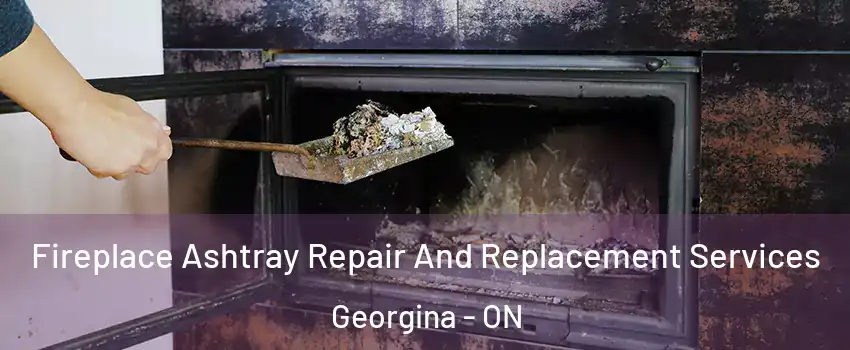  Fireplace Ashtray Repair And Replacement Services Georgina - ON