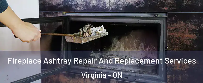  Fireplace Ashtray Repair And Replacement Services Virginia - ON