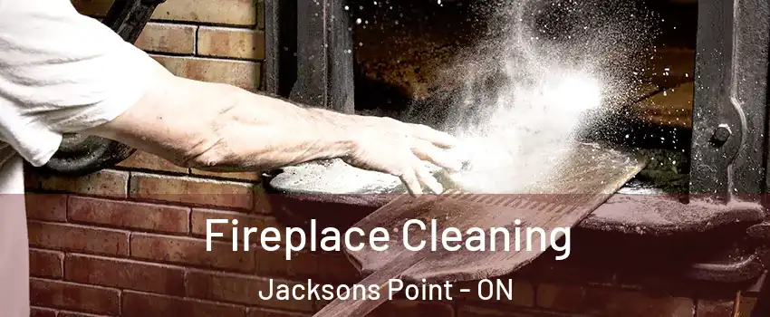  Fireplace Cleaning Jacksons Point - ON