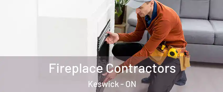  Fireplace Contractors Keswick - ON