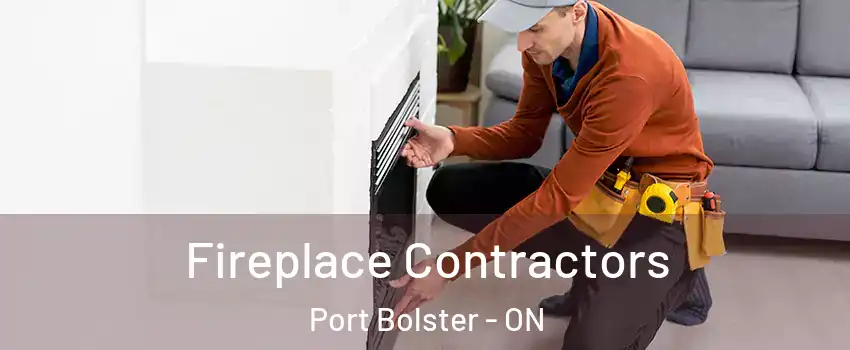 Fireplace Contractors Port Bolster - ON