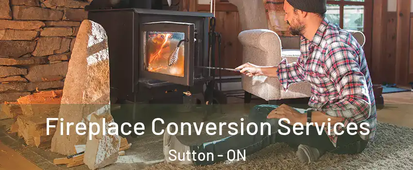 Fireplace Conversion Services Sutton - ON