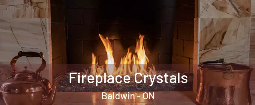  Fireplace Crystals Baldwin - ON