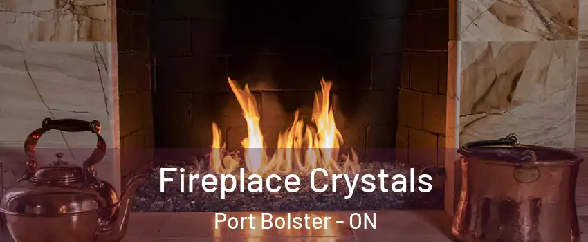 Fireplace Crystals Port Bolster - ON
