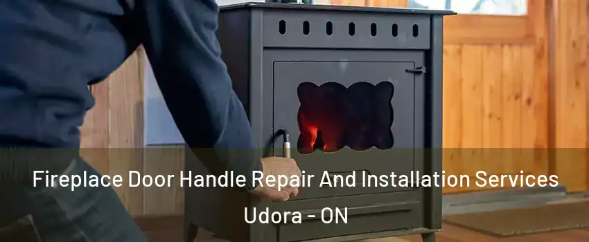  Fireplace Door Handle Repair And Installation Services Udora - ON