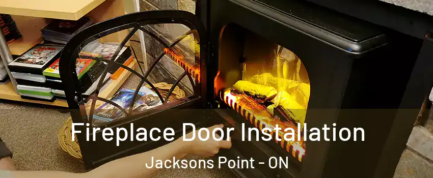 Fireplace Door Installation Jacksons Point - ON