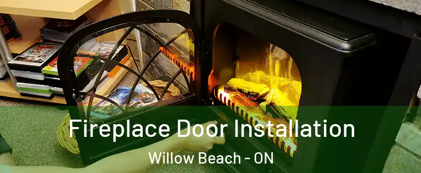 Fireplace Door Installation Willow Beach - ON