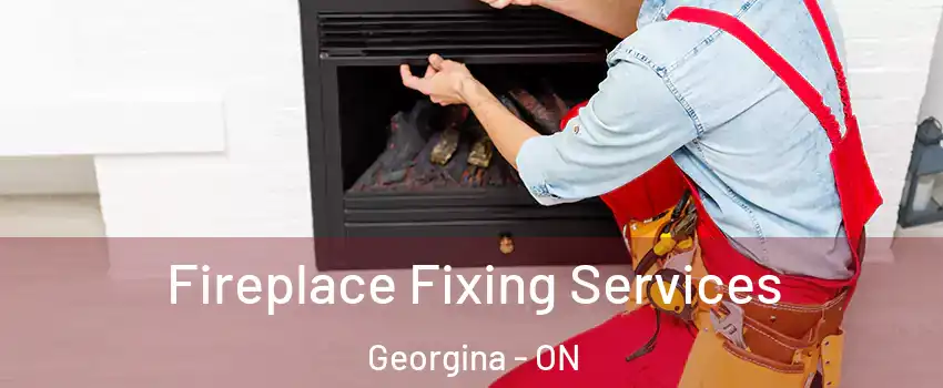  Fireplace Fixing Services Georgina - ON