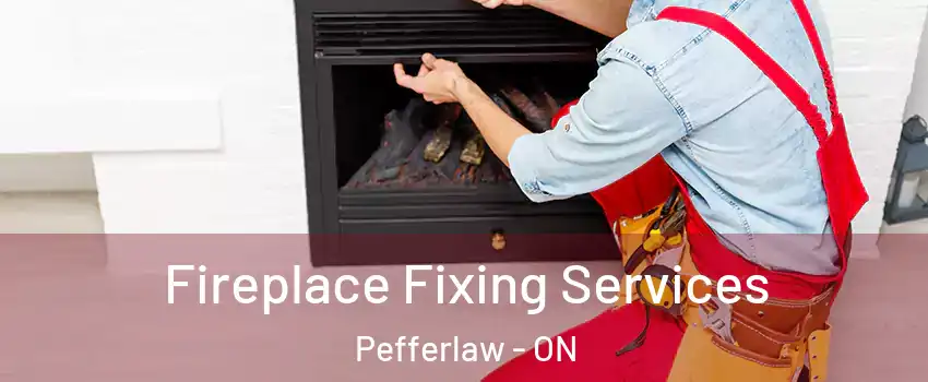  Fireplace Fixing Services Pefferlaw - ON