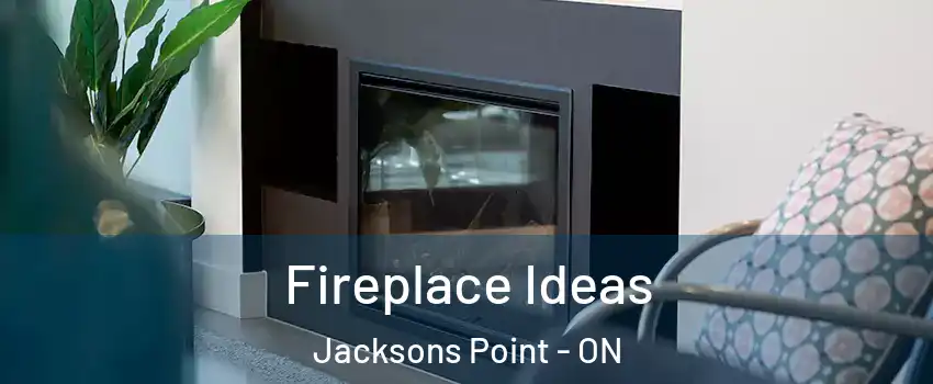 Fireplace Ideas Jacksons Point - ON